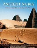 Ancient Nubia : African kingdoms on the Nile /