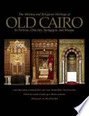 The history and religious heritage of old Cairo : its fortress, churches, synagogue, and mosque /