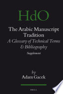 The Arabic manuscript tradition  : a glossary of technical terms and bibliography--supplement /