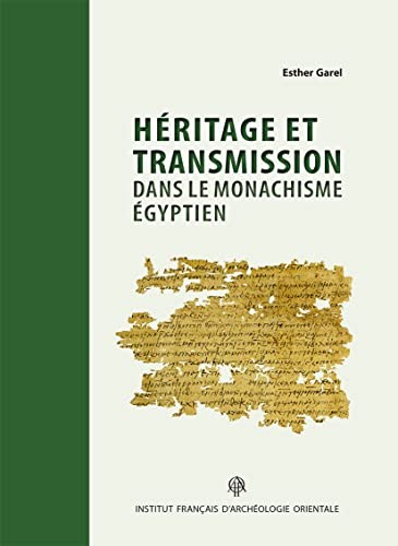 Héritage et transmission dans le monachisme égyptien : les testaments des supérieurs du topos de Saint-Phoibammôn à Thèbes (P.Mon.Phoib.Test.) /