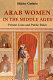 Arab women in the middle ages : private lives and public roles /
