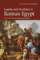 Loyalty and dissidence in Roman Egypt : the case of the Acta Alexandrinorum /