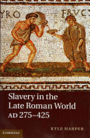 Slavery in the late Roman world, AD 275-425 /