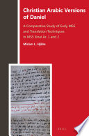 Christian Arabic versions of Daniel : a comparative study of early MSS and translation techniques in MSS Sinai Ar. 1 and 2 /