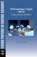 Anthropology in Egypt, 1900-1967 : culture, function, and reform= al-Anthrūbūlūchīyā fī Miṣr 1900-1967 : al-manẓūr al-thaqāfī wa-al-waẓīfī wa-al-iṣlāḥī /