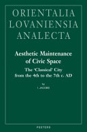 Aesthetic maintenance of civic space : the 'Classical' city from the 4th to the 7th c. AD /
