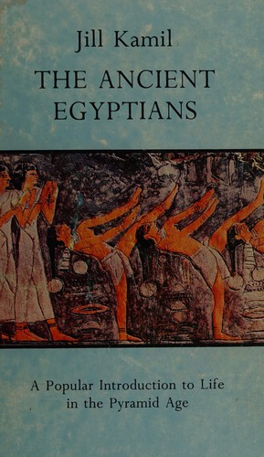 The ancient Egyptians : a popular introduction to life in the pyramid age /