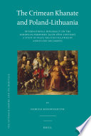 The Crimean Khanate and Poland-Lithuania : international diplomacy on the European periphery (15th-18th century) : a study of peace treaties followed by annotated documents /