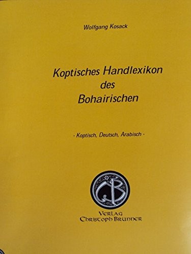 Koptisches Handlexikon des Bohairischen Koptisch, Deutsch, Arabisch