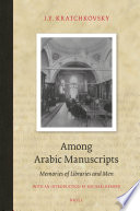 Among Arabic manuscripts : memories of libraries and men /