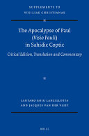 The Apocalypse of Paul (Visio Pauli) in Sahidic Coptic : Critical Edition, Translation and Commentary /