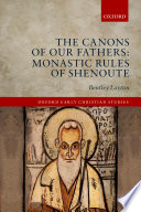 The canons of our Fathers : monastic rules of Shenoute /