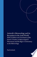 Aristotle's Meteorology and its reception in the Arab world : with an edition and translation of Ibn Suwar's Treatise on meteorological phenomena and Ibn Bajja's Commentary on the Meteorology /
