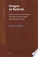 Images of rebirt h cognitive poetics and transformational soteriology in the Gospel of Philip and the Exegesis on the Soul /