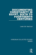 Documenting Christianity in Egypt, sixth to fourteenth centuries /