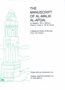 The manuscript of al-Malik al-Afḍal al-ʻAbbās b. ʻAlī b. Dāʼūd b. Yūsuf b. ʻUmar b. ʻAlī Ibn Rasūl (d. 778/1377) ; a medieval Arabic anthology from the Yemen /