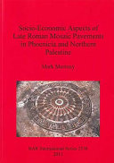 Socio-economic aspects of late Roman mosaic pavements in Phoenicia and Northern Palestine /