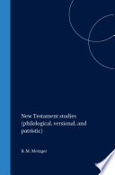 New Testament studies : philological, versional, and patristic /