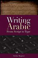 Writing Arabic : from script to type /
