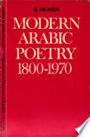 Modern Arabic poetry 1800-1970 : the development of its forms and themes under the influence of Western literature /