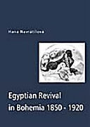 Egyptian revival in Bohemia, 1850-1920 : Orientalism and Egyptomania in Czech lands /