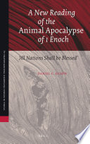 A New Reading of the Animal Apocalypse of 1 Enoch : "All Nations Shall be Blessed" /
