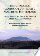 The changing landscapes of Rome's northern hinterland : the British School at Rome's Tiber Valley Project /