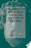 The impact of the Roman Empire on the cult of Asclepius /