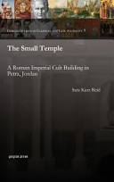 The small temple : a Roman Imperial Cult building in Petra, Jordan /