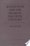 Byzantium and the Arabs in the fifth century /