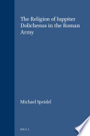 The religion of Iuppiter Dolichenus in the Roman army /