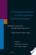 Crossing Boundaries in Early Judaism and Christianity : Essays in Honor of Alan F. Segal.