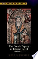 The Coptic Papacy in Islamic Egypt (641-1517) /