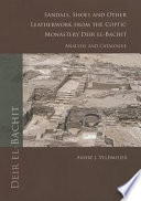 Sandals, shoes and other leatherwork from the Coptic monastery Deir el-Bachit : analysis and catalogue /