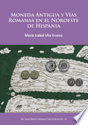 Moneda antigua y vias Romanas en el noroeste de Hispania /