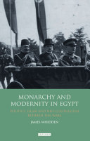 Monarchy and modernity in Egypt : politics, Islam and neo-colonialism between the wars /
