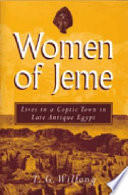 Women of Jeme : lives in a Coptic town in late antique Egypt /