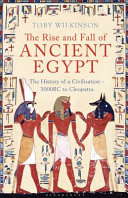 The rise and fall of ancient Egypt : the history of a civilisation from 3000 BC to Cleopatra /
