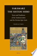 Farāmarz, the Sistāni Hero : Texts and Traditions of the Farāmarznāme and the Persian Epic Cycle.