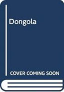 Dongola : a novel of Nubia /