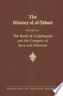 The battle of al-Qādisiyyah and the conquest of Syria and Palestine : A.D. 635-637/A.H. 14-15 /