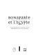 Bonaparte et l'Égypte : feu et lumières : Exhibition held at the Institut du monde arabe, Paris, October 14, 2008-March 19, 2009 ; and at the Musée des Beaux-Arts, Arras, May16-October 19, 2009 /