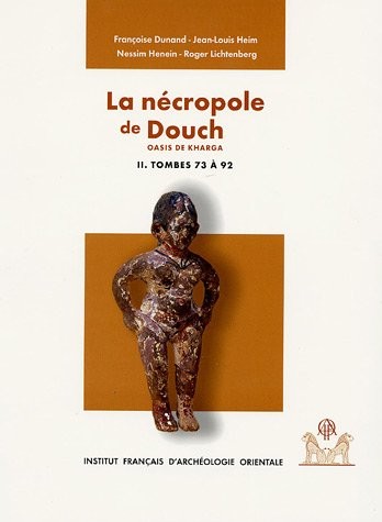 Douch / V, La nécropole de Douch : exploration archéologique. II, Monographie des tombes 73 à 92 /