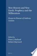 New heaven and new earth : prophecy and the millennium : essays in honour of Anthony Gelston /
