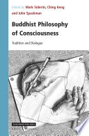 Buddhist Philosophy of Consciousness : Tradition and Dialogue /