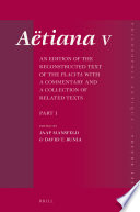 Aëtiana V (4 vols.) : An Edition of the Reconstructed Text of the Placita with a Commentary and a Collection of Related Texts /