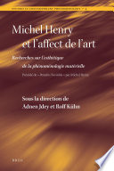 Michel Henry et l'affect de l'art : recherches sur l'esthétique de la phénoménologie matérielle /