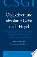 Objektiver und absoluter Geist nach Hegel. Kunst, Religion und Philosophie innerhalb und außerhalb von Gesellschaft und Geschichte /