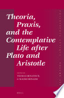 Theoria, praxis, and the contemplative life after Plato and Aristotle /