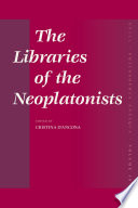 The libraries of the Neoplatonists  : proceedings of the meeting of the European Science Foundation Network "Late antiquity and Arabic thought : patterns in the constitution of European culture",  held in Strasbourg, March 12-14, 2004 under the impulsion of the scientific committee of the meeting, composed by Matthias Baltes, Michel Cacouros, Cristina D'Ancona, Tiziano Dorandi, Gerhard Endress, Philippe Hoffmann, Henri Hugonnard Roche /